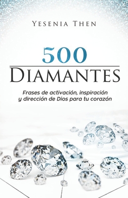 Diamantes: 500 frases de activaci?n, inspiraci?n, y direcci?n de Dios para tu coraz?n - Then, Yesenia