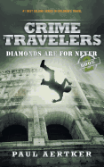 Diamonds Are for Never: Crime Travelers Spy School Mystery & International Adventure Series
