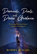 Diamonds, Deals, and Divine Guidance: Discovering Peace and Purpose through Lasting Impacts