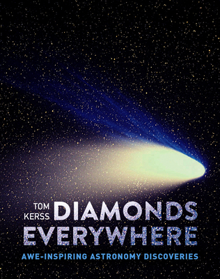 Diamonds Everywhere: Awe-Inspiring Astronomy Discoveries - Kerss, Tom, and Royal Observatory Greenwich, and Collins Astronomy