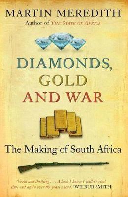 Diamonds, gold and war: The making of South Africa - Meredith, Martin