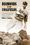 Diamonds in the Coalfields: 21 Remarkable Baseball Palyers, Managers, and Umpires from Northeast Pennsyvania