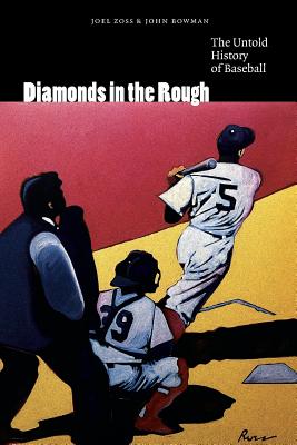Diamonds in the Rough: The Untold History of Baseball - Zoss, Joel, and Bowman, John