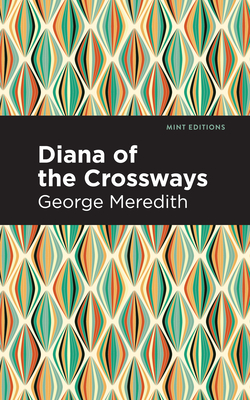 Diana of the Crossways - Meredith, George, and Editions, Mint (Contributions by)