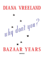 Diana Vreeland Bazaar Years: Including 100 Audacious Why Don't Yous...? - Esten, John
