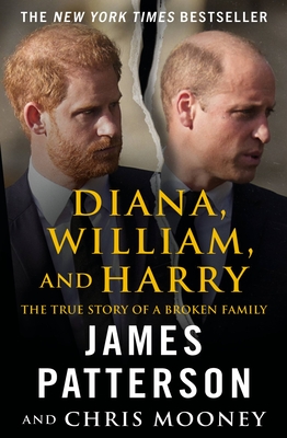 Diana, William, and Harry: The Heartbreaking Story of a Princess and Mother - Patterson, James, and Mooney, Chris