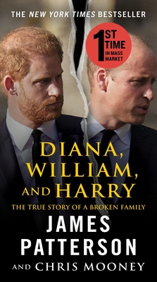 Diana, William, and Harry: The Heartbreaking Story of a Princess and Mother - Patterson, James, and Mooney, Chris