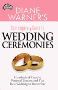 Diane Warner's Contemporary Guide to Wedding Ceremonies: Hundreds of Creative Personal Touches and Tips for a Wedding to Remember