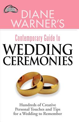Diane Warner's Contemporary Guide to Wedding Ceremonies: Hundreds of Creative Personal Touches and Tips for a Wedding to Remember - Warner, Diane