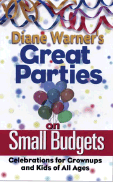 Diane Warner's Great Parties on Small Budgets: Celebrations for Grownups and Kids of All Ages