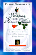 Diane Warner's Wedding Question & Answer Book: America's Favorite Wedding Planner Gives Straight Forward Answers to the 101 Most Frequently Asked Wedd