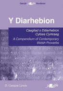 Diarhebion, Y - Casgliad o Ddiarhebion Cyfoes / A Compendium of Contemporary Welsh Proverbs: Casgliad o Ddiarhebion Cyfoes Cymraeg / A Compendium of Contemporary Welsh Proverbs
