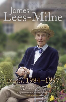 Diaries, 1984-1997 - Lees-Milne, James, and Bloch, Michael (Introduction by)
