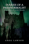 Diaries Of A Paranormalist: Encounters With Death