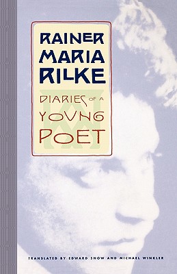 Diaries of a Young Poet - Rilke, Rainer Maria, and Snow, Edward (Translated by), and Winkler, Michael (Translated by)