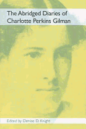 Diaries of Charlotte Perkins Gilman - Gilman, Charlotte Perkins, and Knight, Denise D. (Volume editor)