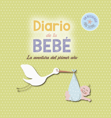 Diario de Tu Bebe: La Aventura del Primer Ano - Lectio Ediciones