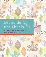 Diario de Una Abuela (Regalo Por Abuela, Regalo Por Da de Las Madres): Memorias Y Recuerdos Para MIS Nietos
