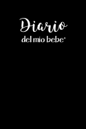 Diario del Mio Bebe': 90 Schede prestampate per registrare l'allattamento giornaliero, le variazioni di peso e il Cambio di pannolini. Ideale per Neo- Mamme!