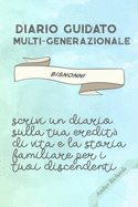 Diario Guidato Multi-generazionale Bisnonni: Scrivi un diario sulla tua eredit? di vita e la storia familiare per i tuoi discendenti