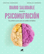 Diario Saludable Desde La Psiconutrici?n / A Health Diary from Nutrition Psychology