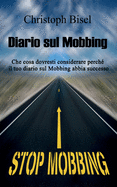 Diario sul Mobbing: Che cosa dovresti considerare perch? il tuo diario sul Mobbing abbia successo.