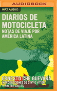 Diarios de Motocicleta: Notas de Viaje Por Am?rica Latina