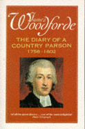 Diary of a Country Parson, 1758-1802: Selections - Woodforde, James, and Beresford, John (Volume editor)