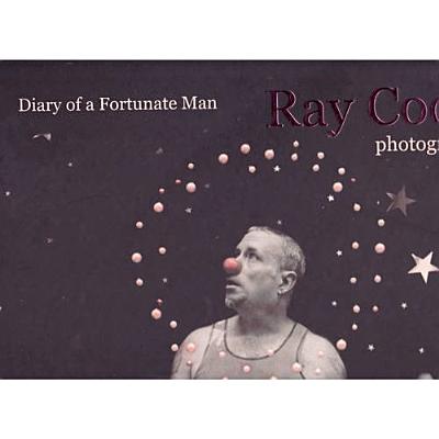 Diary of a Fortunate Man: Ray Cook Photographs - Foster, Alasdair, and Ortega, Maurice (Foreword by)