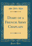 Diary of a French Army Chaplain (Classic Reprint)