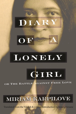 Diary of a Lonely Girl, or the Battle Against Free Love - Karpilove, Miriam, and Kirzane, Jessica (Translated by)