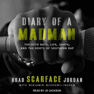 Diary of a Madman: The Geto Boys, Life, Death, and the Roots of Southern Rap