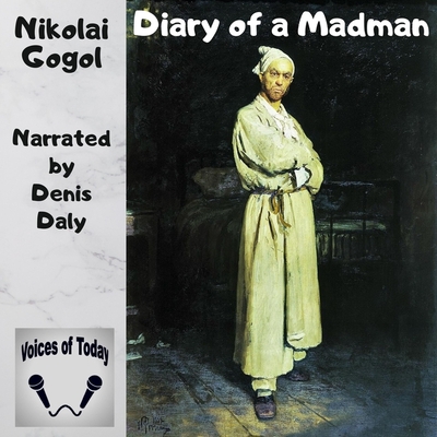 Diary of a Madman - Gogol, Nikolai, and Daly, Denis (Read by)