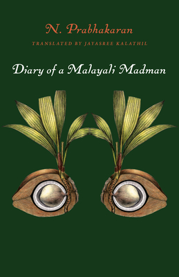 Diary of a Malayali Madman - Prahakaran, N, and Kalathil, Jayasree (Translated by)