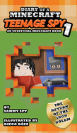 Diary Of A Minecraft Teenage Spy: Book 1: The Return Of The Iron Golem (An Unofficial Minecraft Book)