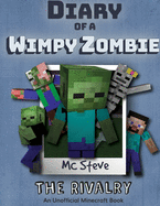 Diary of a Minecraft Wimpy Zombie Book 2: The Rivalry (Unofficial Minecraft Series)