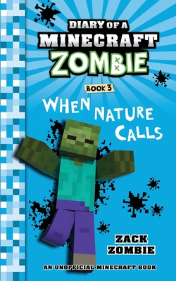 Diary of a Minecraft Zombie Book 3: When Nature Calls - Zombie, Zack