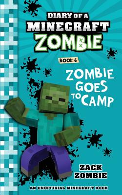 Diary of a Minecraft Zombie Book 6: Zombie Goes to Camp - Zombie, Zack