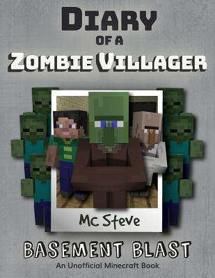 Diary of a Minecraft Zombie Villager: Book 1 - Basement Blast - Steve, Mc