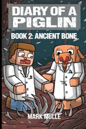 Diary of a Piglin Book 2: Ancient Bone