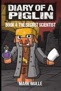 Diary of a Piglin Book 4: The Secret Scientist