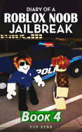 Diary of a Roblox Noob Jailbreak: Book 4