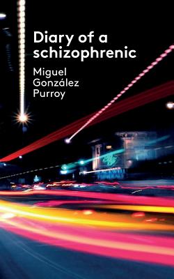 Diary of a Schizophrenic - Gonzalez Purroy, Miguel