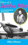 Diary of a Spitfire Pilot: Over the English Channel and Over Darwin