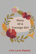 Diary Of A Teenage Girl: Live, Love, Repeat 6 x 9 paperback Floral - 140 pages