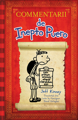 Diary of a Wimpy Kid Latin Edition: Commentarii de Inepto Puero - Kinney, Jeff, and Gallagher, Daniel B (Translated by)