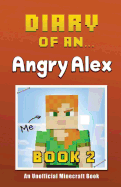 Diary of an Angry Alex: Book 2 [An Unofficial Minecraft Book]
