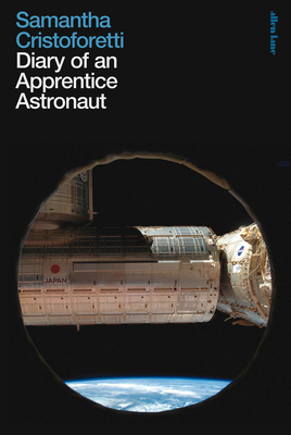 Diary of an Apprentice Astronaut - Cristoforetti, Samantha