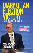 Diary of an Election Victory: Labor's rise to power