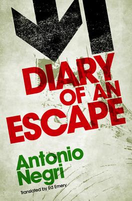 Diary of an Escape - Negri, Antonio, and Emery, Ed (Translated by)